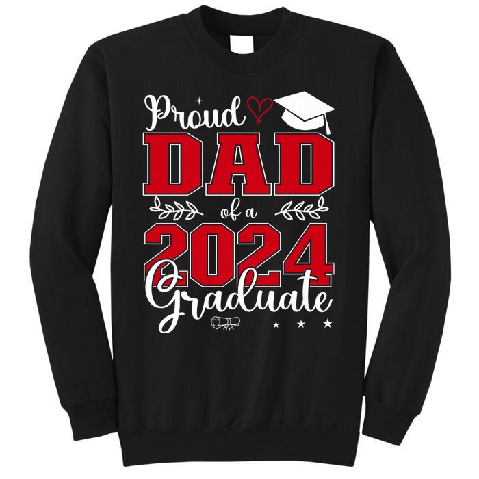 Proud Dad Of A Class Of 2024 Graduate For Graduation Tall Sweatshirt