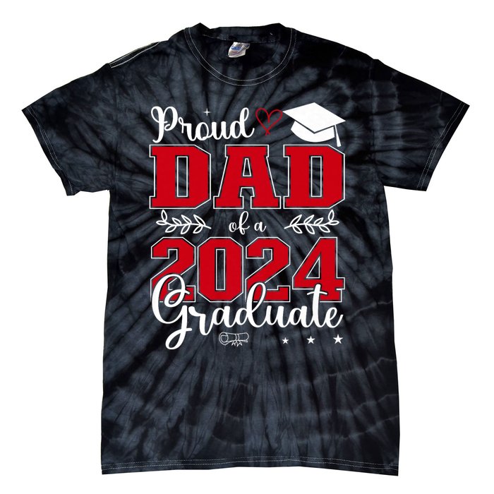 Proud Dad Of A Class Of 2024 Graduate For Graduation Tie-Dye T-Shirt