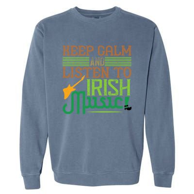 Patrick's Day Outfit Funny Gift Stay Calm And Listen To Irish Music Gift Garment-Dyed Sweatshirt