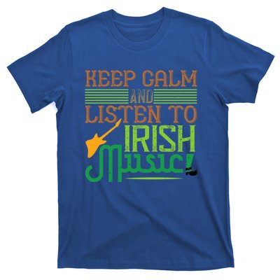 Patrick's Day Outfit Funny Gift Stay Calm And Listen To Irish Music Gift T-Shirt