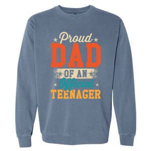 Proud Dad Of Teenager 13th Birthday Gift Boy Girl Garment-Dyed Sweatshirt