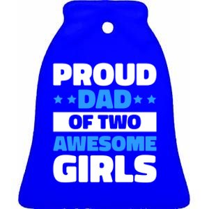 Proud Dad Of Two Awesome For Father's Day Gift Ceramic Bell Ornament