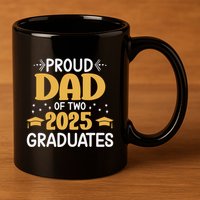 Proud Dad Of Two 2025 Graduates Senior Dad Class Of 2025 Great Gift 11oz C Handle Ceramic Mug