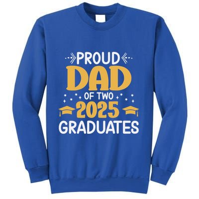 Proud Dad Of Two 2025 Graduates Senior Dad Class Of 2025 Great Gift Sweatshirt
