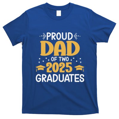 Proud Dad Of Two 2025 Graduates Senior Dad Class Of 2025 Great Gift T-Shirt