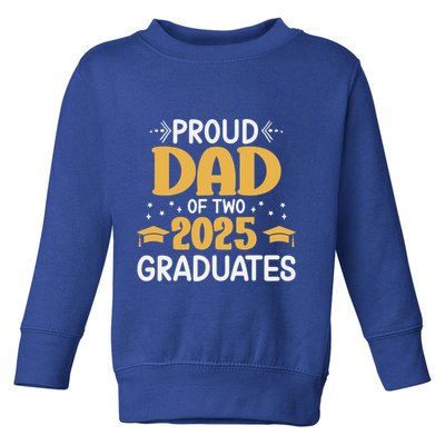 Proud Dad Of Two 2025 Graduates Senior Dad Class Of 2025 Great Gift Toddler Sweatshirt