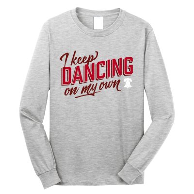 Philly Dancing On My Own Long Sleeve Shirt