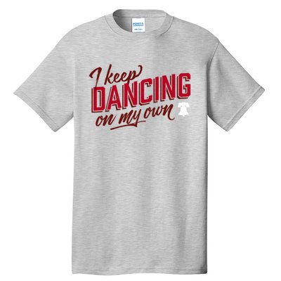 Philly Dancing On My Own Tall T-Shirt