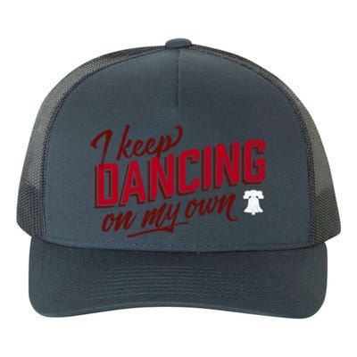 Philly Dancing On My Own Yupoong Adult 5-Panel Trucker Hat