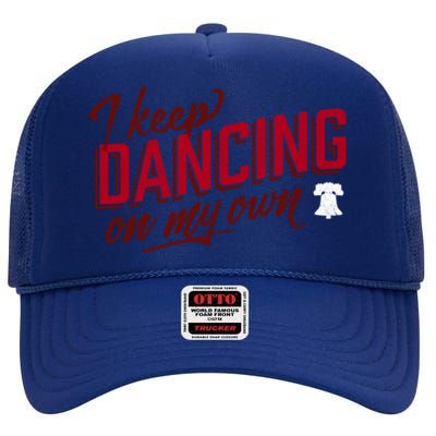 Philly Dancing On My Own High Crown Mesh Back Trucker Hat