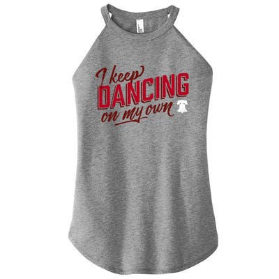 Philly Dancing On My Own Women's Perfect Tri Rocker Tank