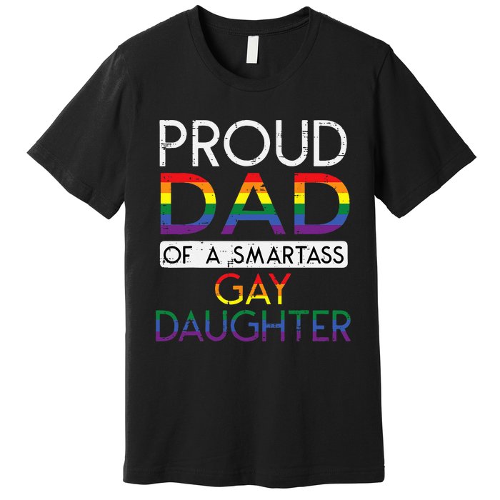 Proud Dad Of A Gay Daughter Straight Ally LGBTQ Pride Month Premium T-Shirt