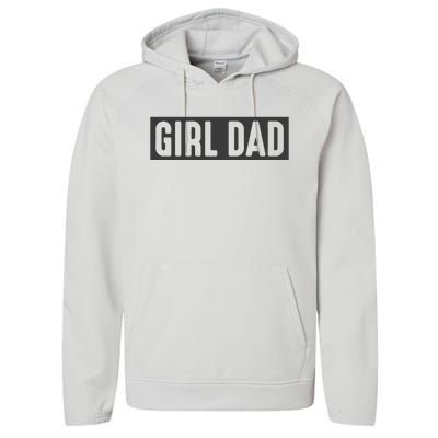 Proud Dad Of Girl Father Of Girl For Dad Fathers Day Performance Fleece Hoodie