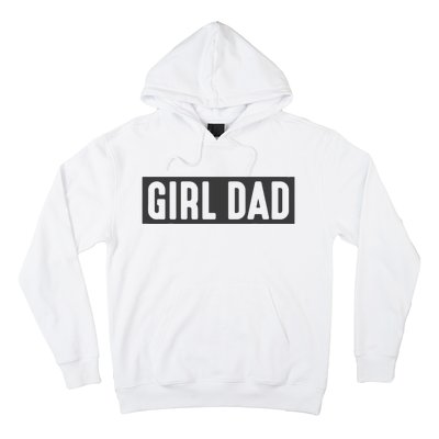 Proud Dad Of Girl Father Of Girl For Dad Fathers Day Hoodie