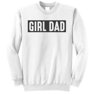 Proud Dad Of Girl Father Of Girl For Dad Fathers Day Sweatshirt