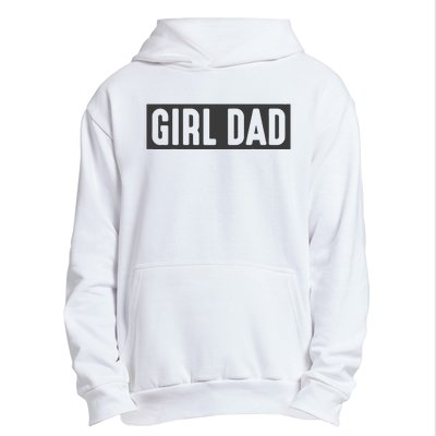 Proud Dad Of Girl Father Of Girl For Dad Fathers Day Urban Pullover Hoodie