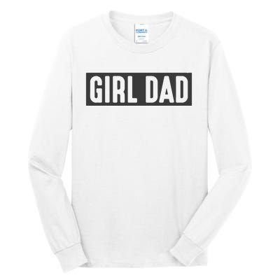 Proud Dad Of Girl Father Of Girl For Dad Fathers Day Tall Long Sleeve T-Shirt