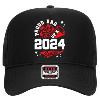 Proud Dad Of A 2024 Senior Cheer Dad Graduation Party High Crown Mesh Back Trucker Hat