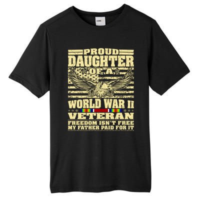 Proud Daughter Of A World War 2 Veteran Freedom IsnT Free Gift Tall Fusion ChromaSoft Performance T-Shirt