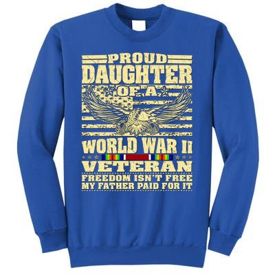 Proud Daughter Of A World War 2 Veteran Freedom IsnT Free Gift Sweatshirt