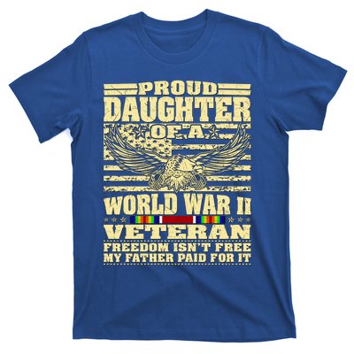 Proud Daughter Of A World War 2 Veteran Freedom IsnT Free Gift T-Shirt