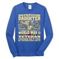 Proud Daughter Of A World War 2 Veteran Freedom IsnT Free Gift Tall Long Sleeve T-Shirt