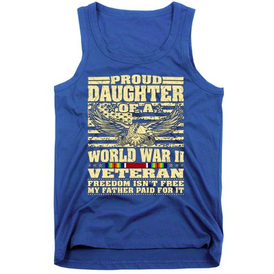 Proud Daughter Of A World War 2 Veteran Freedom IsnT Free Gift Tank Top