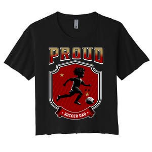 Proud Dad Of Soccer Player Soccer Dad Class Of 2025 Women's Crop Top Tee