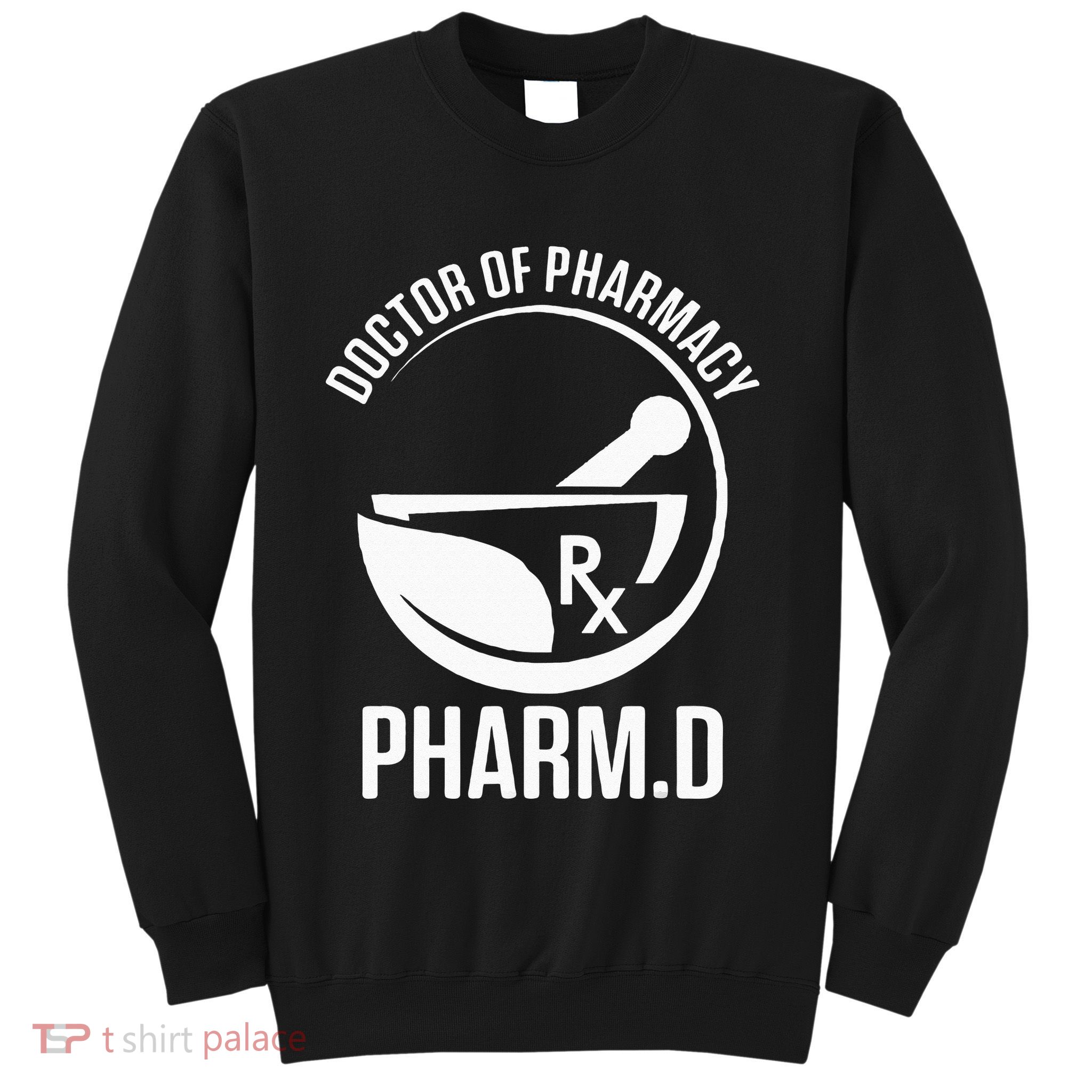 PharmD Doctor of Pharmacy PharmaD Doctorate Graduation Sweatshirt
