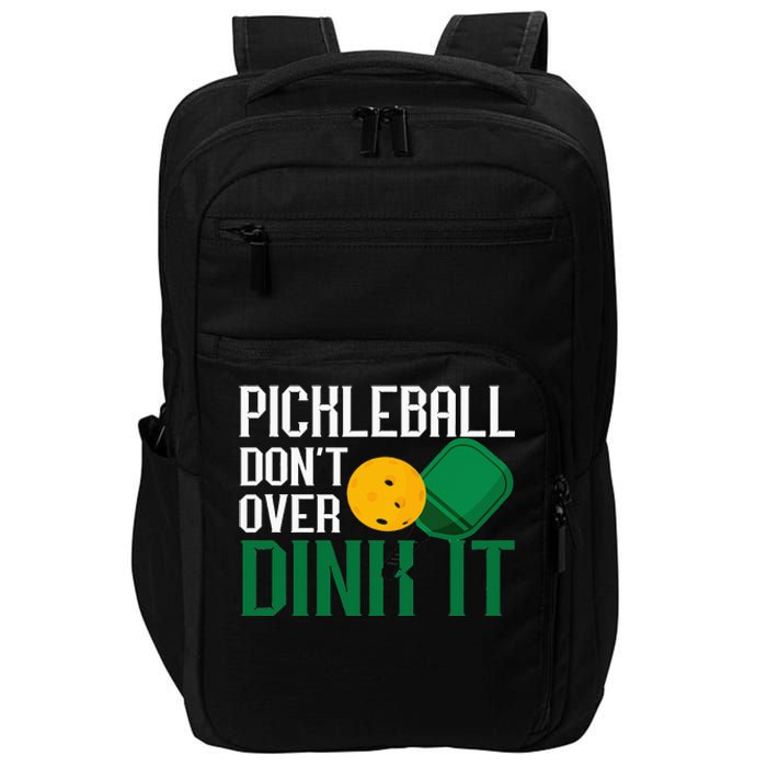 Pickleball Don't Over Dink It Pickleball Dink Shot Impact Tech Backpack