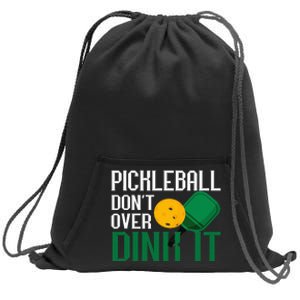 Pickleball Don't Over Dink It Pickleball Dink Shot Sweatshirt Cinch Pack Bag