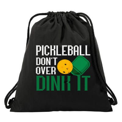 Pickleball Don't Over Dink It Pickleball Dink Shot Drawstring Bag