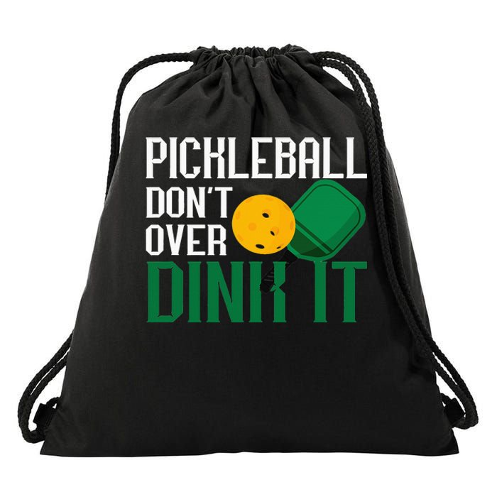 Pickleball Don't Over Dink It Pickleball Dink Shot Drawstring Bag