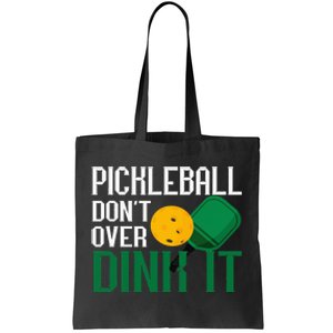 Pickleball Don't Over Dink It Pickleball Dink Shot Tote Bag