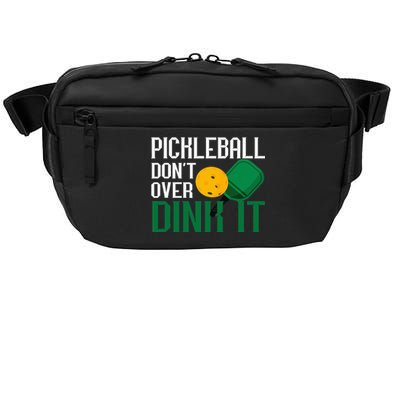 Pickleball Don't Over Dink It Pickleball Dink Shot Crossbody Pack