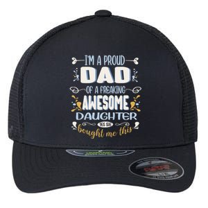 Proud Dad Of Awesome Daughter Funny Fathers Day Great Gift Flexfit Unipanel Trucker Cap