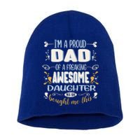 Proud Dad Of Awesome Daughter Funny Fathers Day Great Gift Short Acrylic Beanie