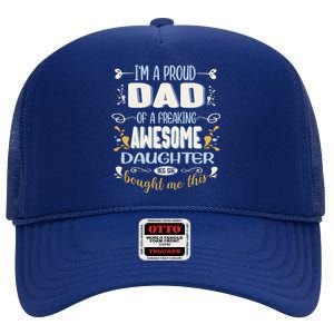 Proud Dad Of Awesome Daughter Funny Fathers Day Great Gift High Crown Mesh Back Trucker Hat