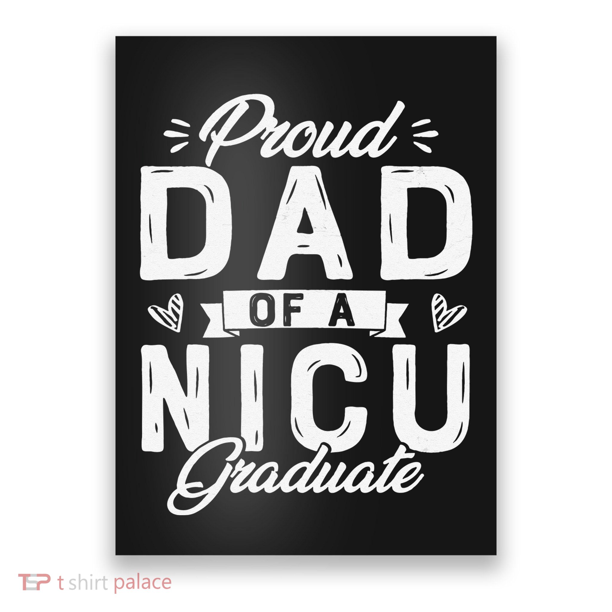 Proud Dad Of A NICU Graduate Father's Day Nicu Dad Poster