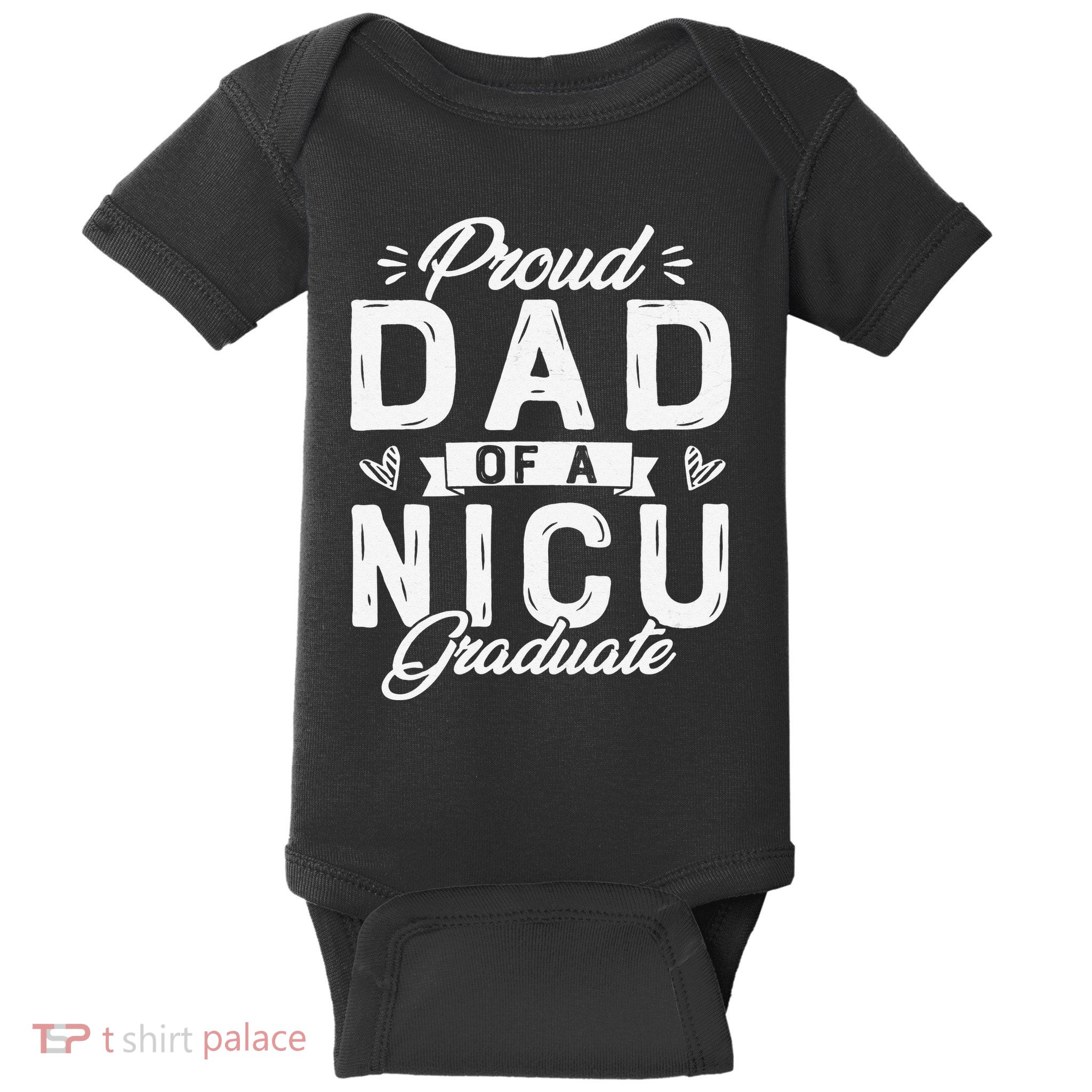Proud Dad Of A NICU Graduate Father's Day Nicu Dad Baby Bodysuit