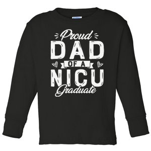 Proud Dad Of A NICU Graduate Father's Day Nicu Dad Toddler Long Sleeve Shirt