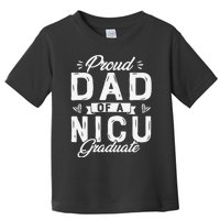 Proud Dad Of A NICU Graduate Father's Day Nicu Dad Toddler T-Shirt