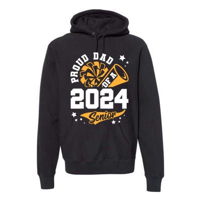 Proud Dad Of A 2024 Senior Cheer Dad Graduation Party Premium Hoodie