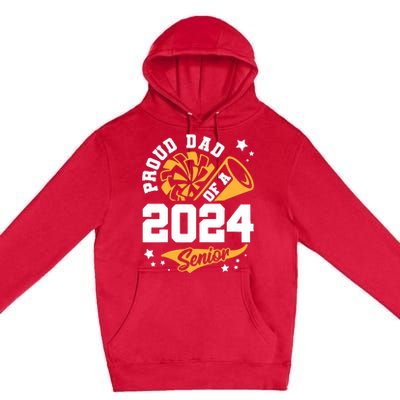 Proud Dad Of A 2024 Senior Cheer Dad Graduation Party Premium Pullover Hoodie