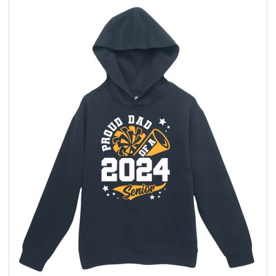 Proud Dad Of A 2024 Senior Cheer Dad Graduation Party Urban Pullover Hoodie