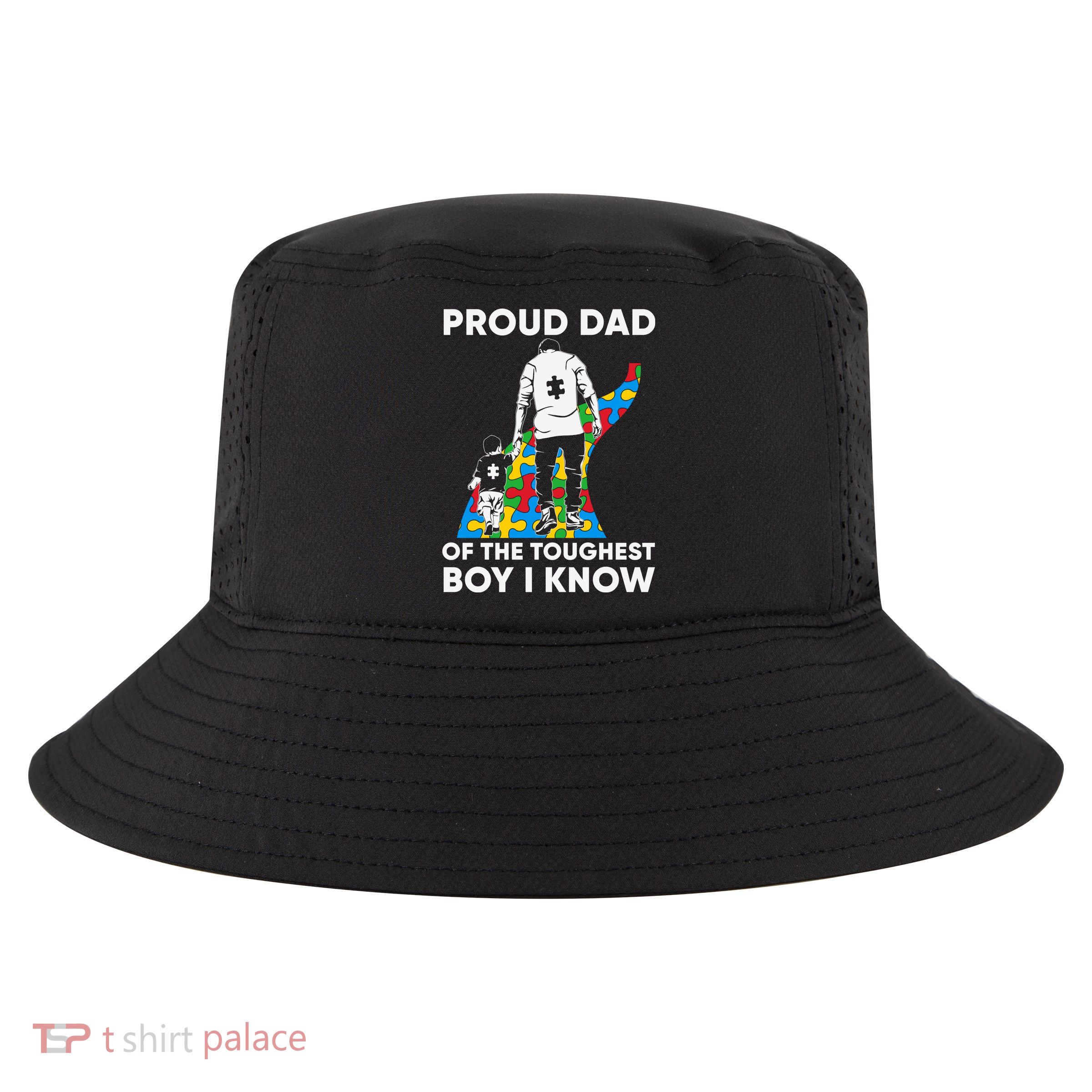 Proud Dad Of The Toughest Boy I Know Autism Awareness Month Father's Day Cool Comfort Performance Bucket Hat