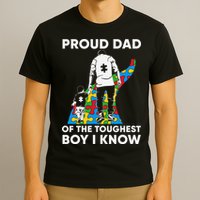 Proud Dad Of The Toughest Boy I Know Autism Awareness Month Father's Day T-Shirt