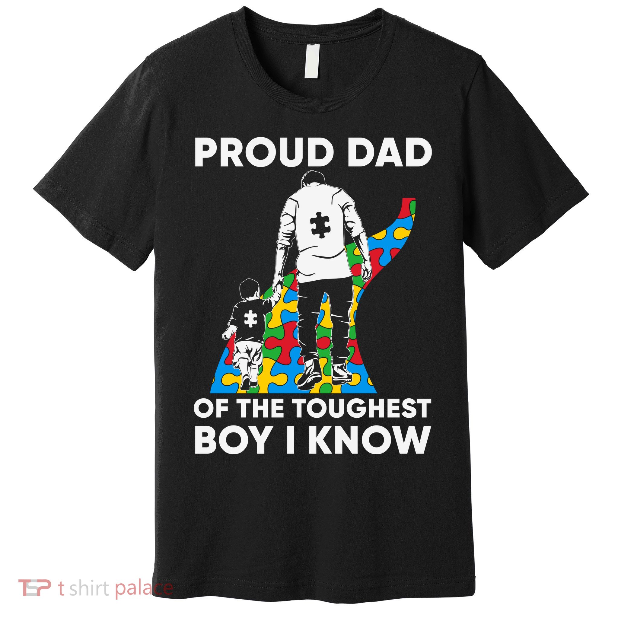 Proud Dad Of The Toughest Boy I Know Autism Awareness Month Father's Day Premium T-Shirt