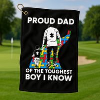 Proud Dad Of The Toughest Boy I Know Autism Awareness Month Father's Day Golf Towel