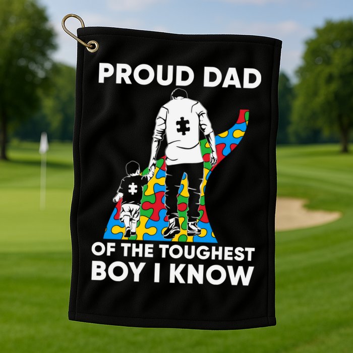 Proud Dad Of The Toughest Boy I Know Autism Awareness Month Father's Day Golf Towel